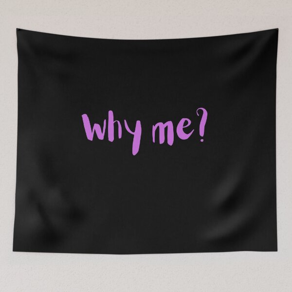 Item preview, Why me? designed and sold by Flirt-Teez.