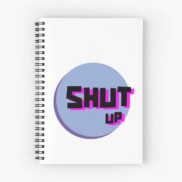 Item preview, Shut Up designed and sold by Malacod.