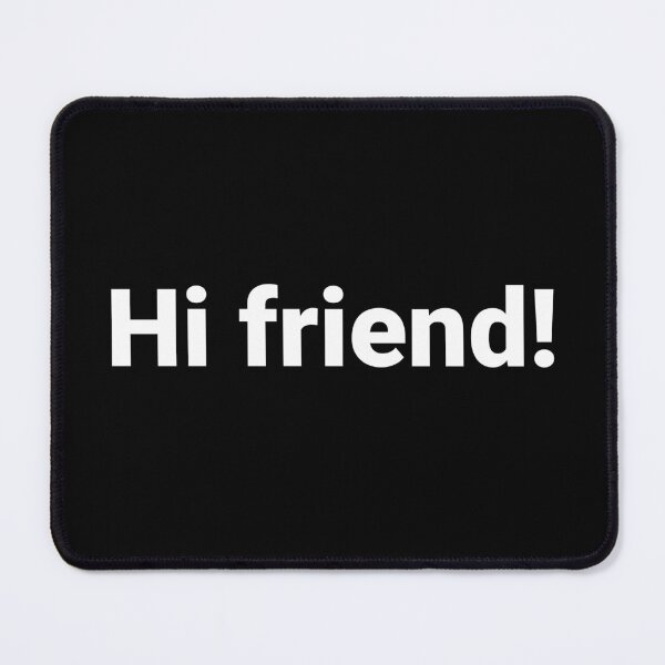 Item preview, Hi friend! designed and sold by Text-based T-Shirts and Gifts.