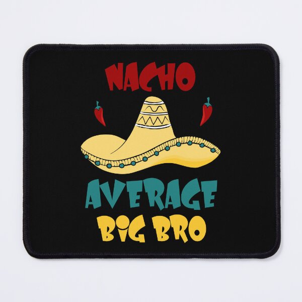 Item preview, Nacho Average Big Bro designed and sold by Picasmus Tees.