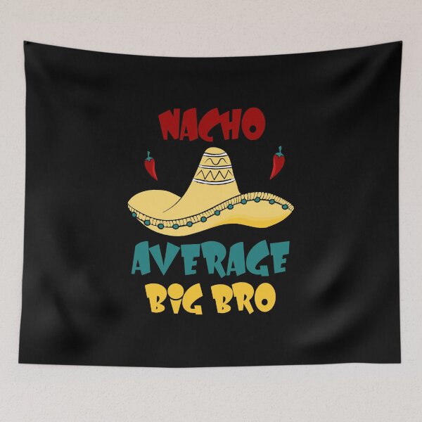 Item preview, Nacho Average Big Bro designed and sold by Picasmus Tees.