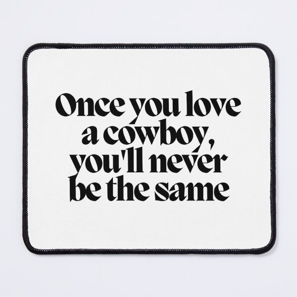 Item preview, Once you love a cowboy, you'll never be the same designed and sold by CharmStudio.