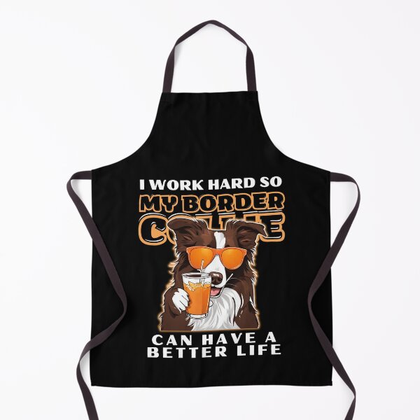 Item preview, Funny for Border Collie Lovers " I work hard do my border collie can have a better life" designed and sold by GoodyPaws.