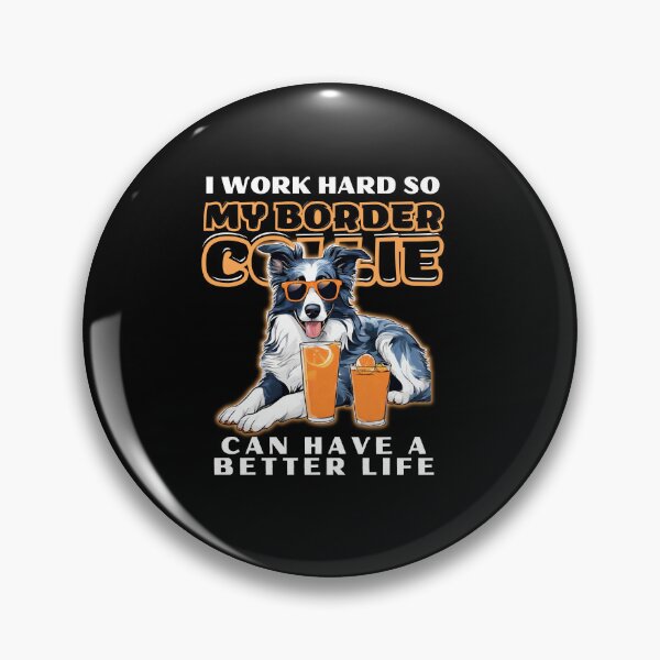Item preview, Funny for Border Collie Lovers " I work hard do my border collie can have a better life"  designed and sold by GoodyPaws.