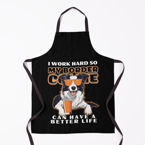Item preview, Funny for Border Collie Lovers " I work hard do my border collie can have a better life" designed and sold by GoodyPaws.