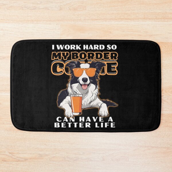 Item preview,  Funny for Border Collie Lovers " I work hard do my border collie can have a better life"  designed and sold by GoodyPaws.