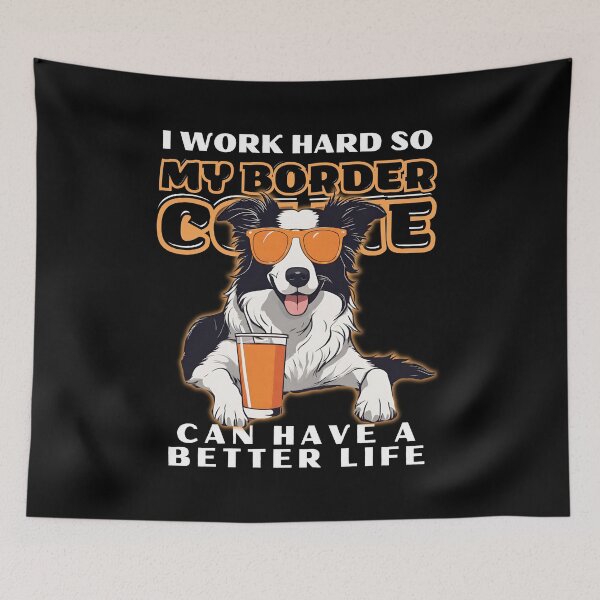 Item preview,  Funny for Border Collie Lovers " I work hard do my border collie can have a better life"  designed and sold by GoodyPaws.