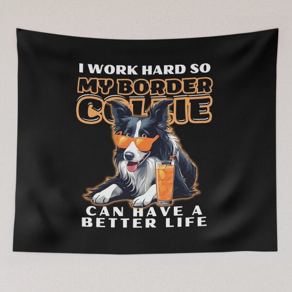 Item preview, Funny for Border Collie Lovers " I work hard do my border collie can have a better life"  designed and sold by GoodyPaws.