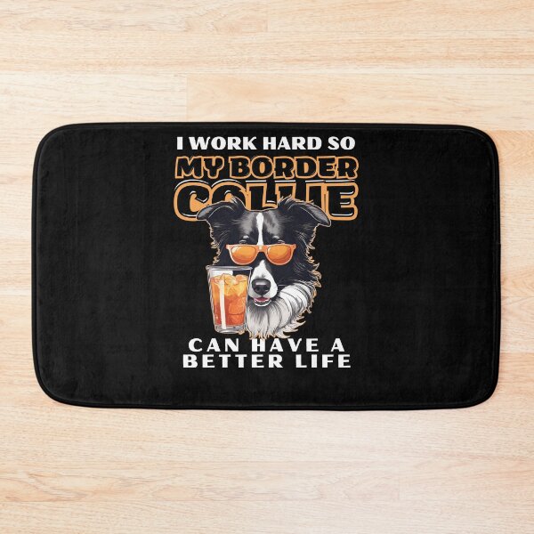 Item preview,  Funny for Border Collie Lovers " I work hard do my border collie can have a better life"  designed and sold by GoodyPaws.