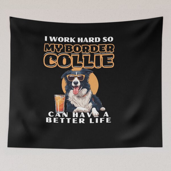 Item preview,  Funny for Border Collie Lovers " I work hard do my border collie can have a better life"  designed and sold by GoodyPaws.