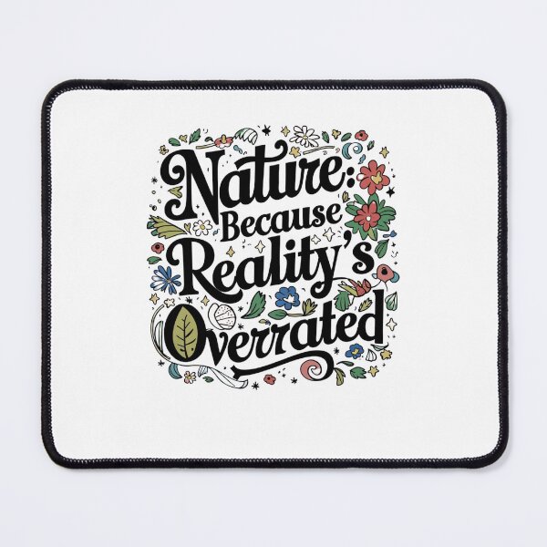 Item preview, Nature Because Reality's Overrated designed and sold by Peter Stawicki.