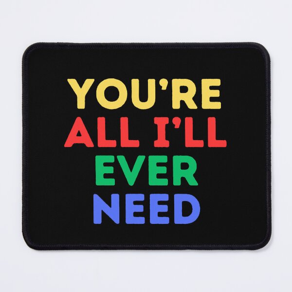 Item preview, You're All I'll Ever Need (Mood Colors) designed and sold by MoodThreads.