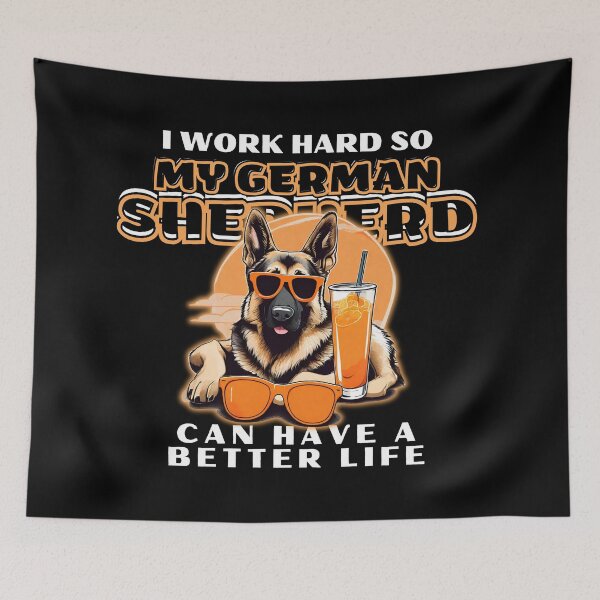 Item preview, Funny for German Shepherds Lovers " I work hard do my german shepherd can have a better life"  designed and sold by GoodyPaws.