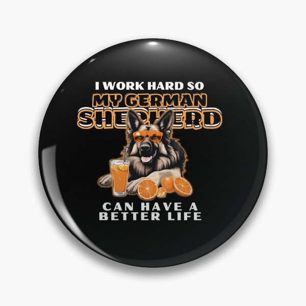 Item preview, Funny for German Shepherds Lovers " I work hard do my german shepherd can have a better life"  designed and sold by GoodyPaws.