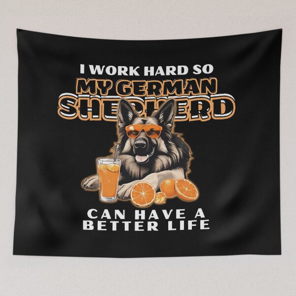 Item preview, Funny for German Shepherds Lovers " I work hard do my german shepherd can have a better life"  designed and sold by GoodyPaws.
