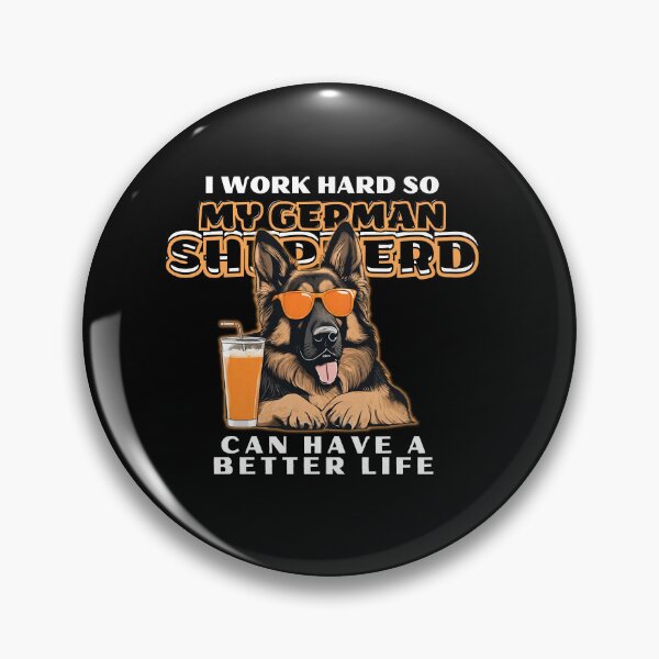 Item preview, Funny for German Shepherds Lovers " I work hard do my german shepherd can have a better life"  designed and sold by GoodyPaws.