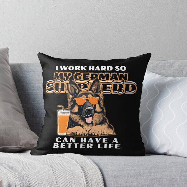 Item preview, Funny for German Shepherds Lovers " I work hard do my german shepherd can have a better life"  designed and sold by GoodyPaws.