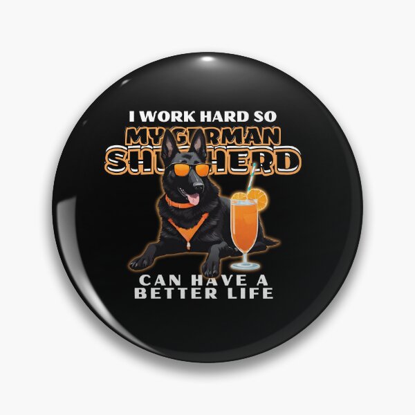 Item preview, Funny for German Shepherds Lovers " I work hard do my german shepherd can have a better life"  designed and sold by GoodyPaws.