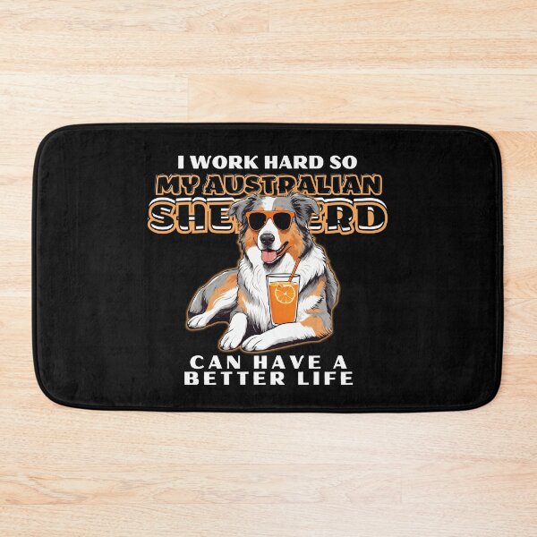 Item preview, Funny for Australian Shepherds Lovers " I work hard do my australian shepherd can have a better life"  designed and sold by GoodyPaws.