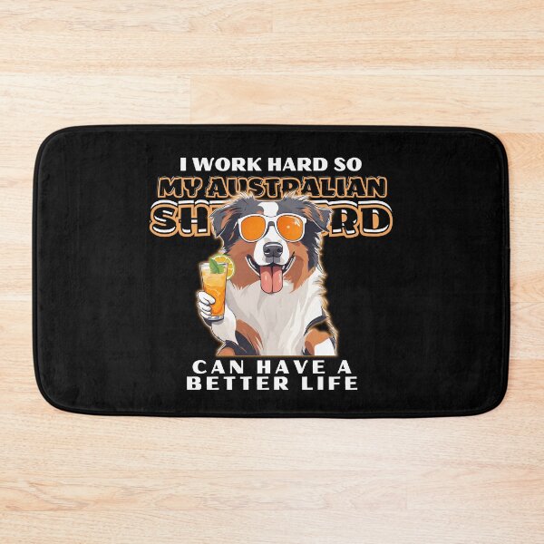 Item preview,  Funny for Australian Shepherds Lovers " I work hard do my australian shepherd can have a better life"  designed and sold by GoodyPaws.