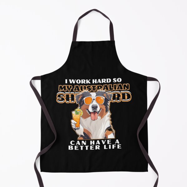 Item preview, Funny for Australian Shepherds Lovers " I work hard do my australian shepherd can have a better life" designed and sold by GoodyPaws.