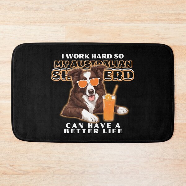 Item preview, Funny for Australian Shepherds Lovers " I work hard do my australian shepherd can have a better life"  designed and sold by GoodyPaws.