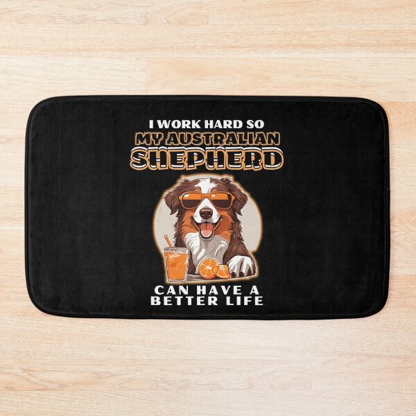 Item preview,  Funny for Australian Shepherds Lovers " I work hard do my australian shepherd can have a better life"  designed and sold by GoodyPaws.