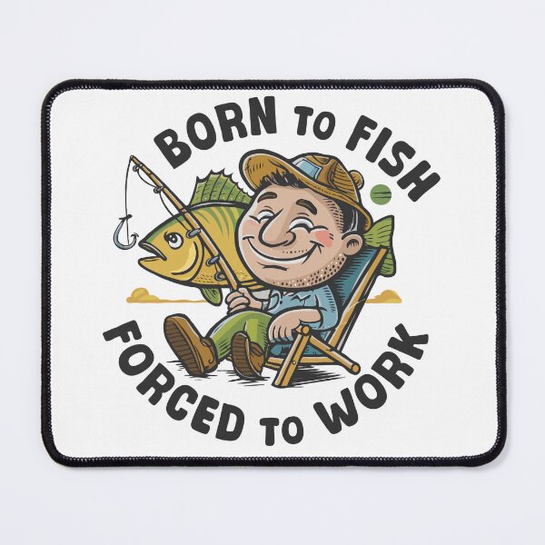 Item preview, Born to Fish Forced to Work, Fisher, Fishing Lover designed and sold by shaswag.