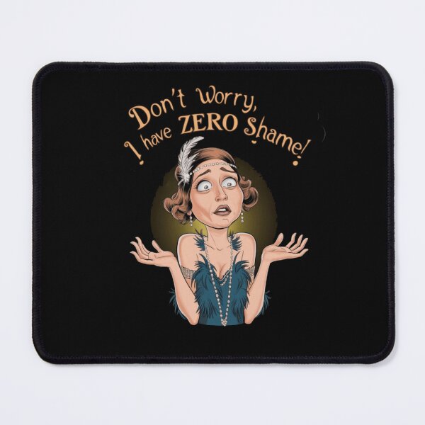 Item preview, I Have Zero Shame designed and sold by Flirt-Teez.