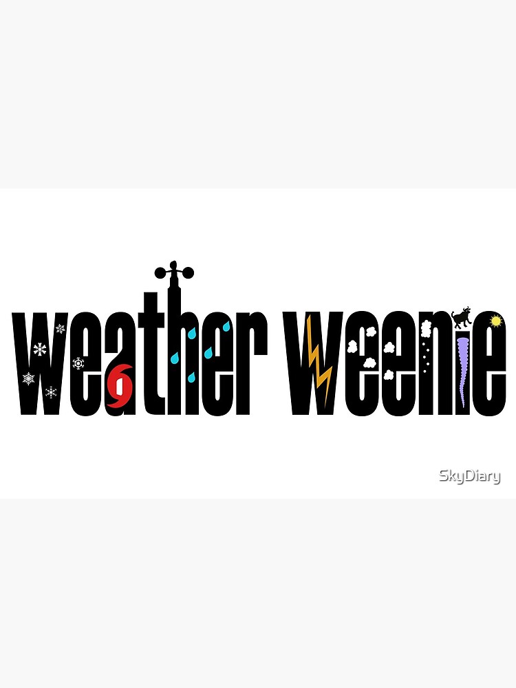 Weather Weenie - weather geek and proud! by SkyDiary