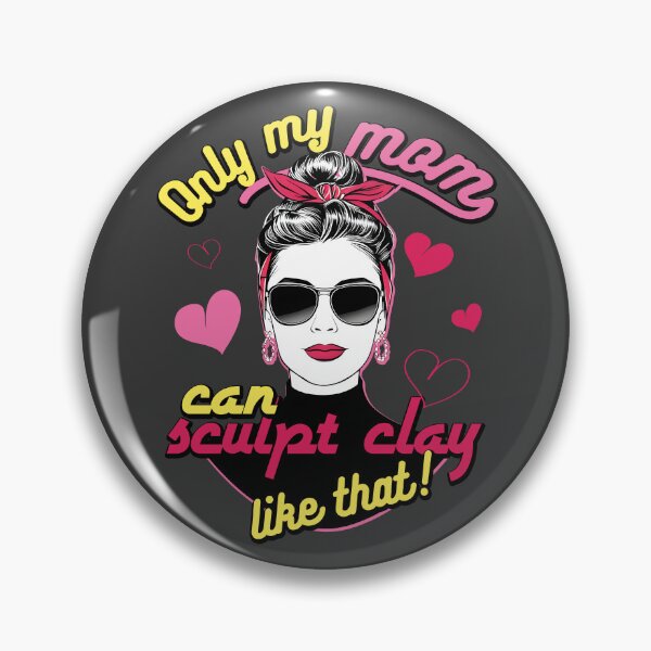 Item preview, Only my mom can sculpt clay like that! Mother superpowers! - Clay sculpting. designed and sold by Grygiel23.