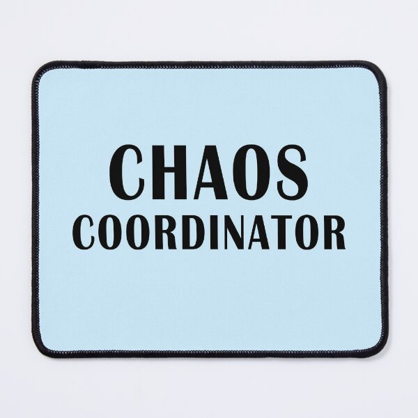 Item preview, Chaos coordinator. Funny inscription designed and sold by GiriaGallery.