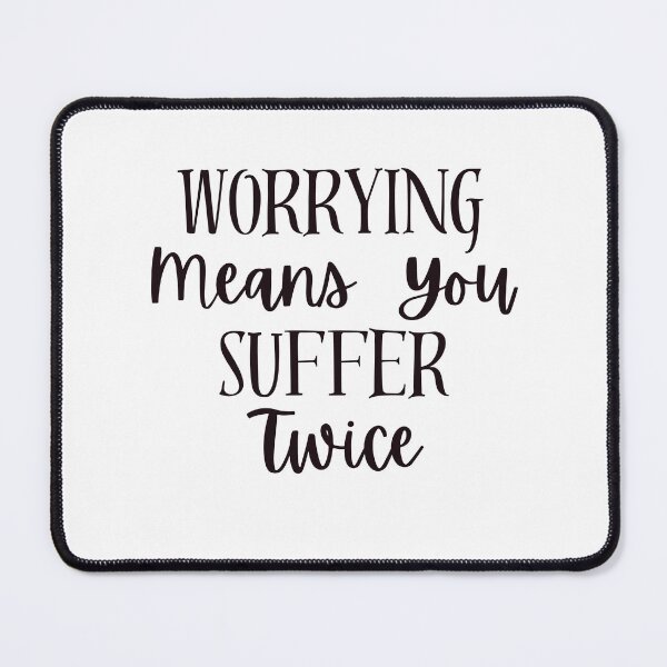 Item preview, Worrying means you suffer twice  designed and sold by KLWBDesigns.