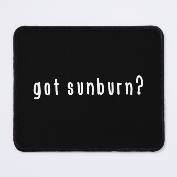 Item preview, Got Sunburn? designed and sold by Merlyn Morris.