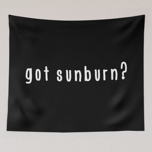 Item preview, Got Sunburn? designed and sold by Merlyn Morris.