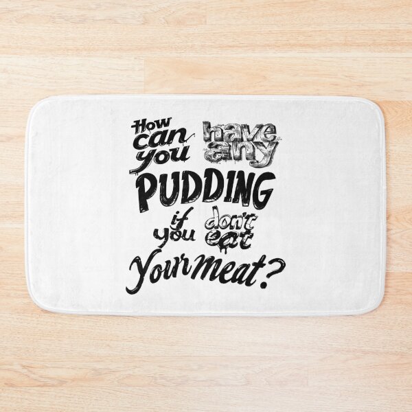 Item preview, How can you have any pudding? designed and sold by KoolMoDee.