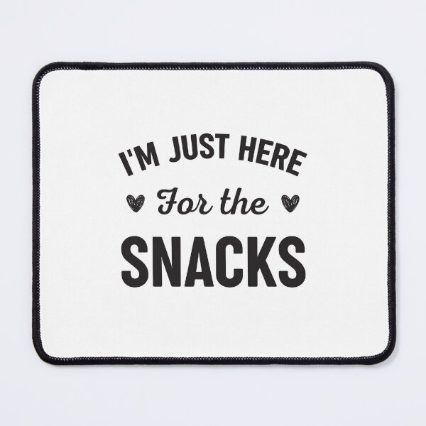 Item preview, I'm Just Here For The Snacks designed and sold by RareBunny.