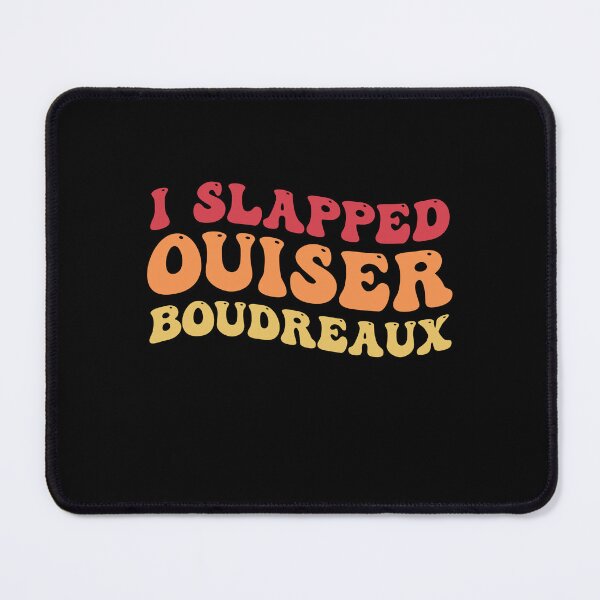 Item preview, I Slapped Ouiser Boudreaux funny quotes grovy designed and sold by Amineharoni.