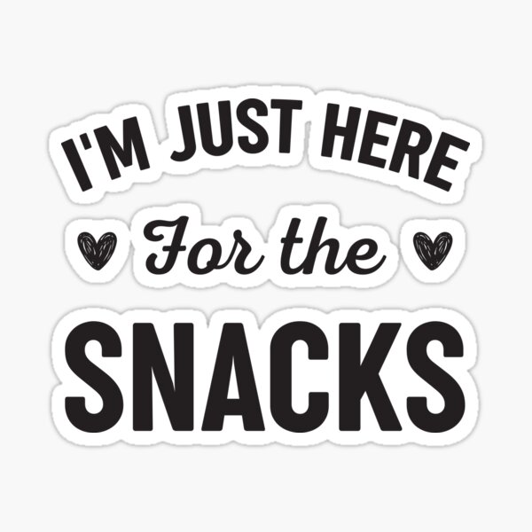 Item preview, I'm Just Here For The Snacks designed and sold by RareBunny.