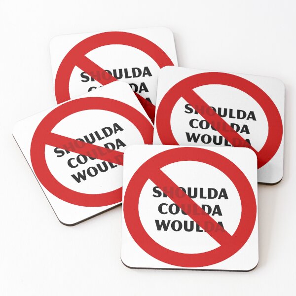 Item preview, NO Shoulda Coulda Woulda designed and sold by Raymond Gilford.