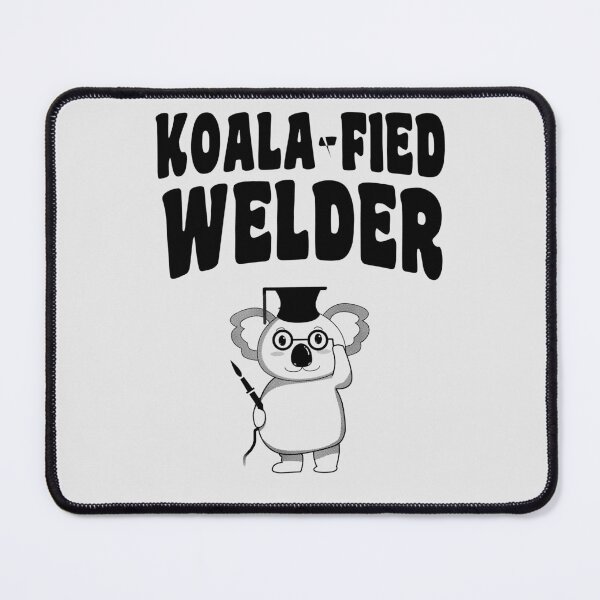 Item preview, Koala-fied Welder - Funny Welding designed and sold by stressedrodent.