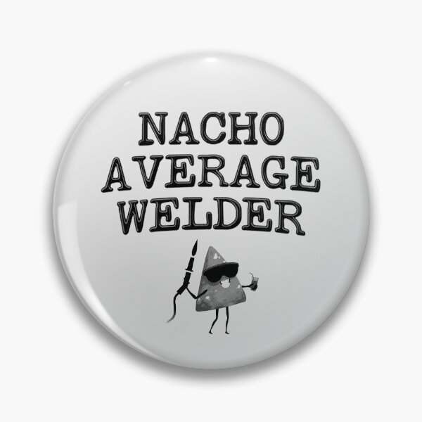 Item preview, Nacho Average Welder - Funny Welding designed and sold by stressedrodent.
