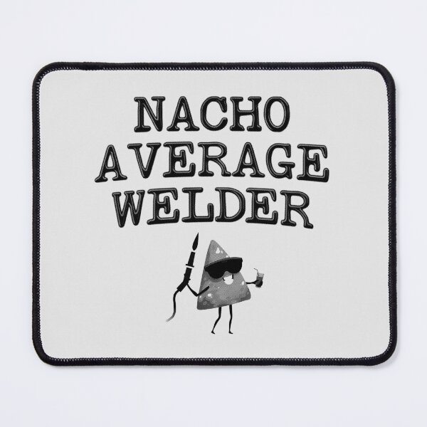 Item preview, Nacho Average Welder - Funny Welding designed and sold by stressedrodent.