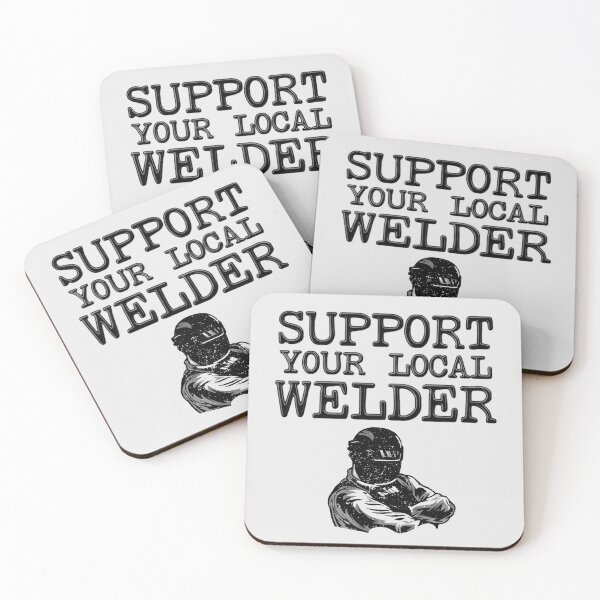 Item preview, Support Your Local Welder - Funny Welding designed and sold by stressedrodent.