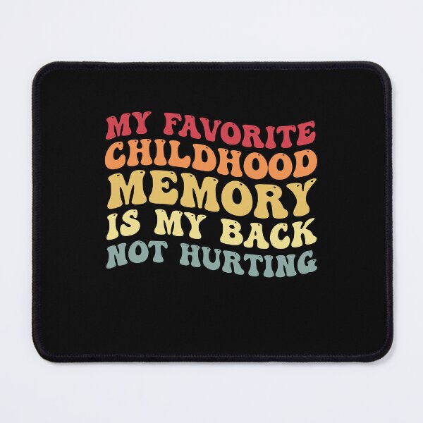 Item preview, My Favorite Childhood Memory Is My Back Not Hurting Funny designed and sold by Amineharoni.
