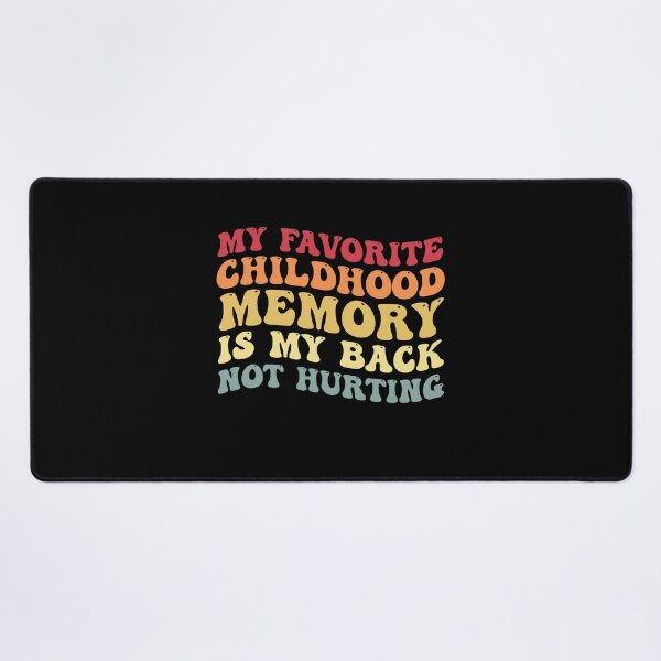 Item preview, My Favorite Childhood Memory Is My Back Not Hurting Funny designed and sold by Amineharoni.