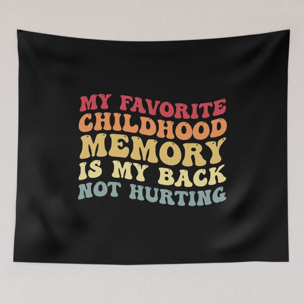 Item preview, My Favorite Childhood Memory Is My Back Not Hurting Funny designed and sold by Amineharoni.