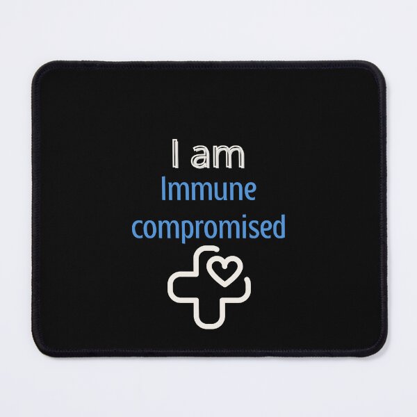Item preview, I am Immune Compromised designed and sold by AnnDart.