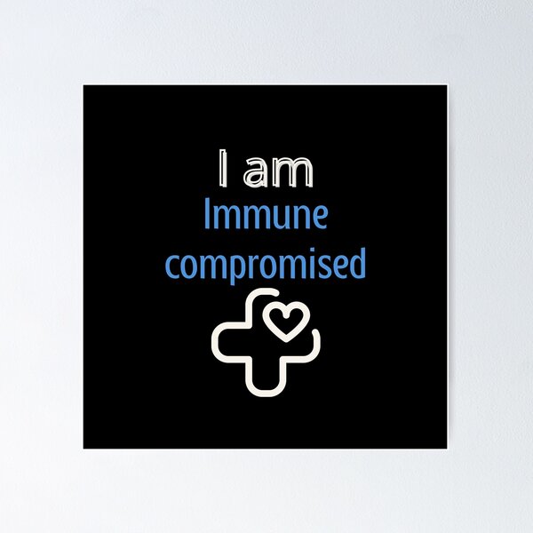Item preview, I am Immune Compromised designed and sold by AnnDart.
