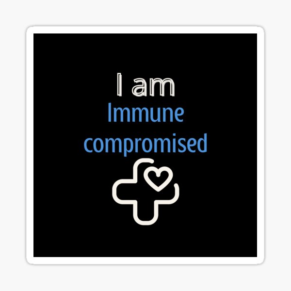 Item preview, I am Immune Compromised designed and sold by AnnDart.
